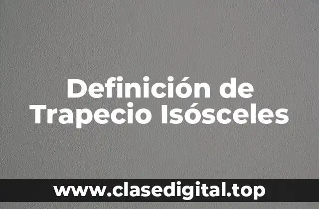 Definición de Trapecio Isósceles