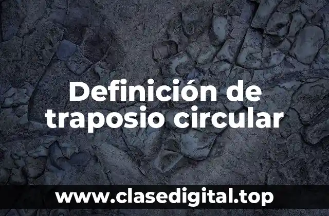 Definición de traposio circular