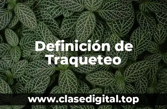 Definición de Traqueteo