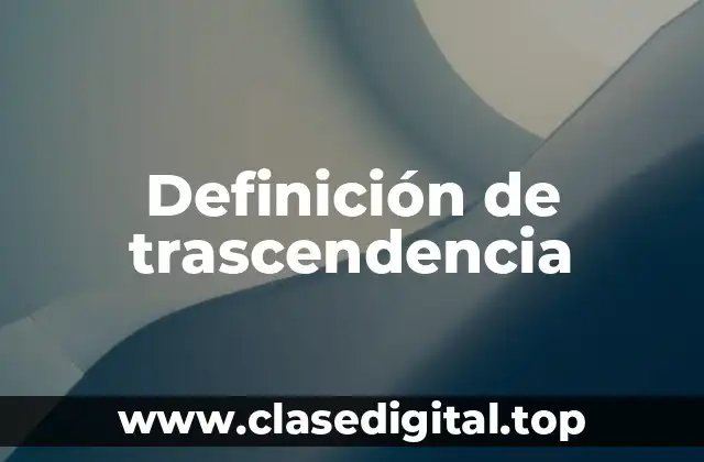 Definición de trascendencia