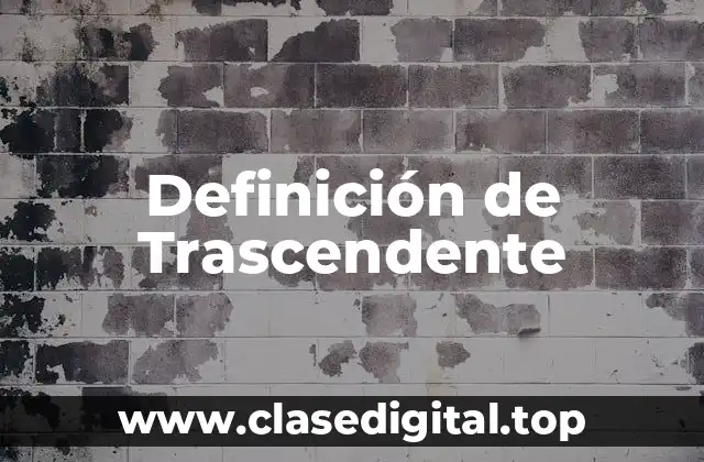 Definición de Trascendente