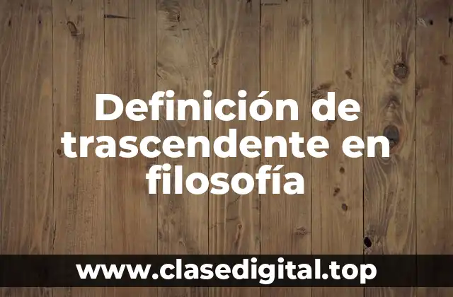 Definición de trascendente en filosofía