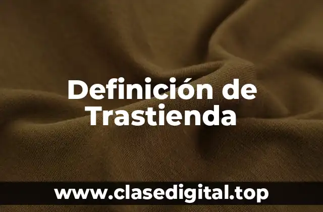 Definición de Trastienda