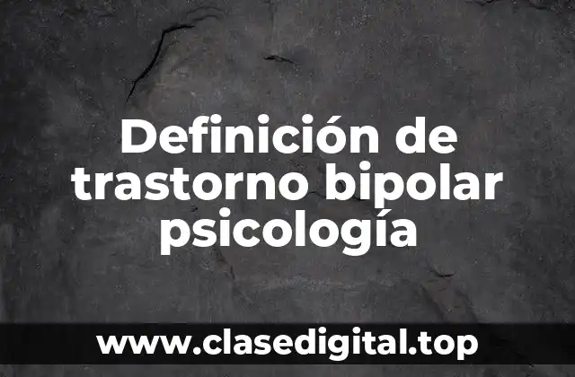Definición de trastorno bipolar psicología