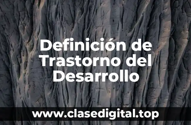 Definición de Trastorno del Desarrollo
