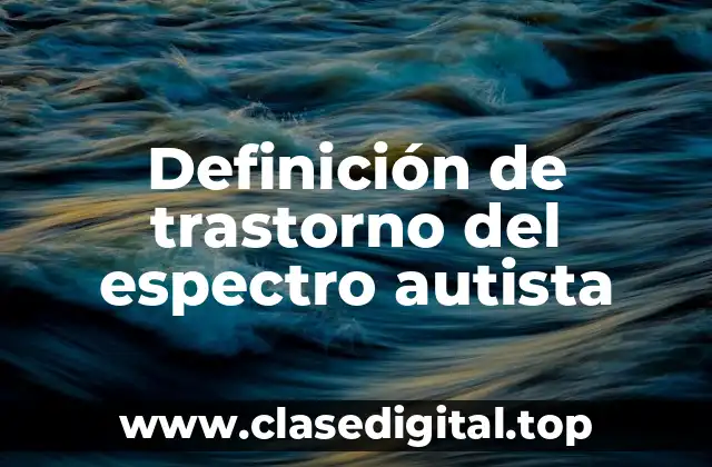 Definición de trastorno del espectro autista