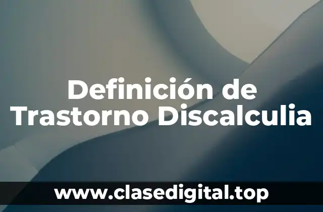 Definición de Trastorno Discalculia