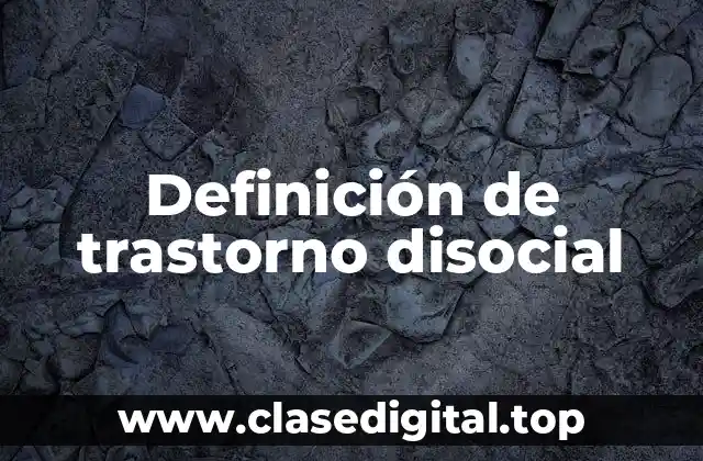 Definición de trastorno disocial