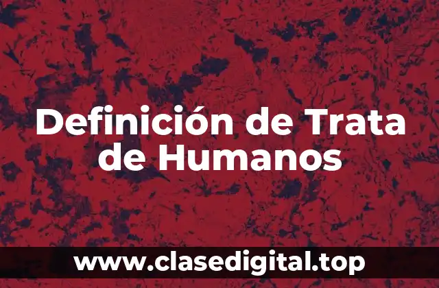Definición de Trata de Humanos