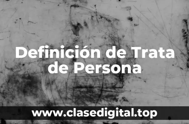 Definición técnica de Trata de Persona