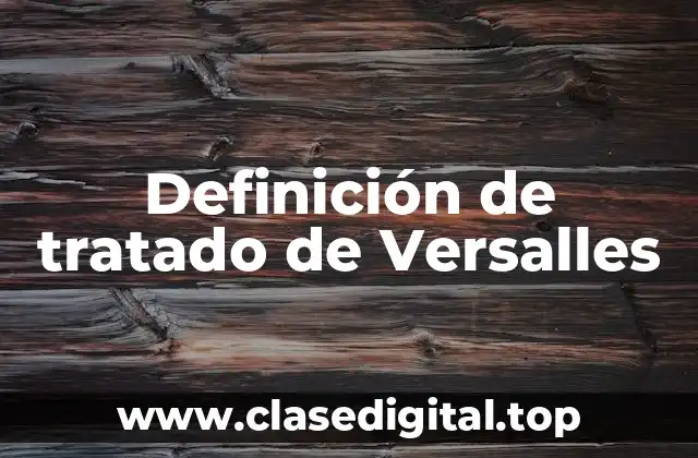 Definición de tratado de Versalles
