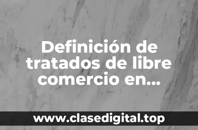 Ejemplos de tratados de libre comercio en Centroamérica
