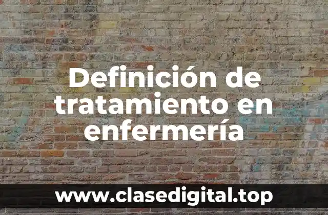 Definición de tratamiento en enfermería