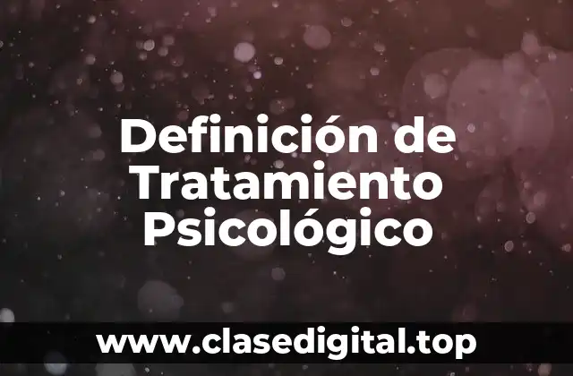 Definición de Tratamiento Psicológico