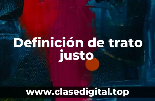 Definición de trato justo