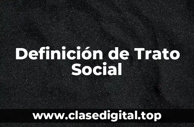 Definición de Trato Social
