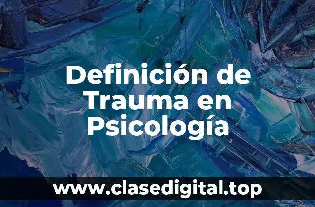 Definición de Trauma en Psicología