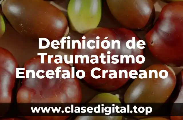 Definición de Traumatismo Encefalo Craneano