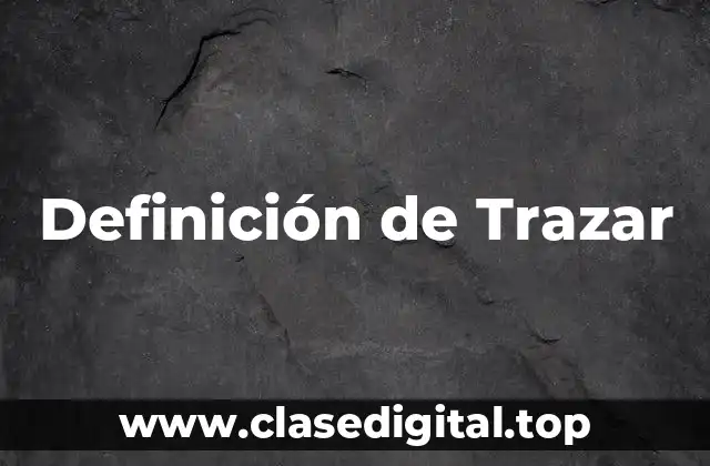 Definición de Trazar