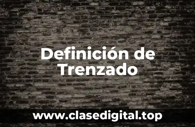 Definición de Trenzado