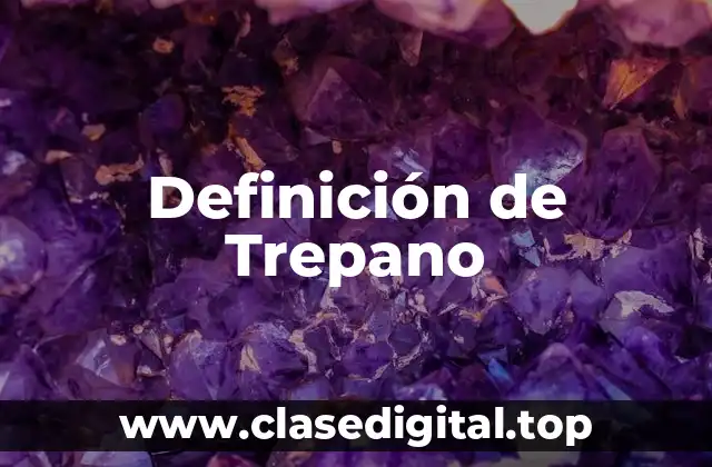 Definición de Trepano