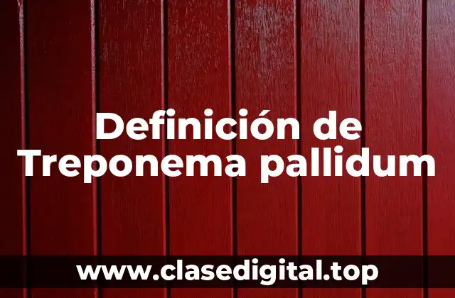 Definición técnica de Treponema pallidum