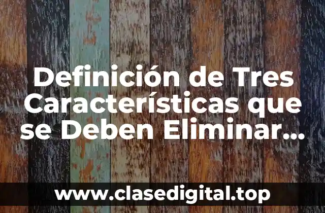 Definición de Tres Características que se Deben Eliminar del Maestro