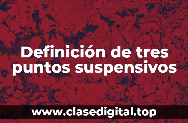 Definición de tres puntos suspensivos