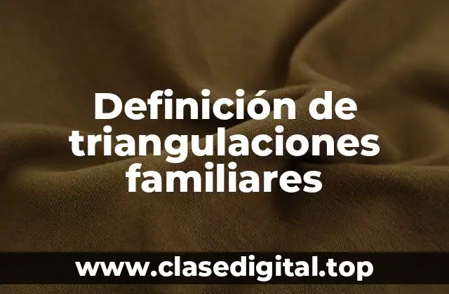 Definición de triangulaciones familiares