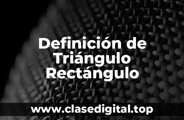 Definición de Triángulo Rectángulo