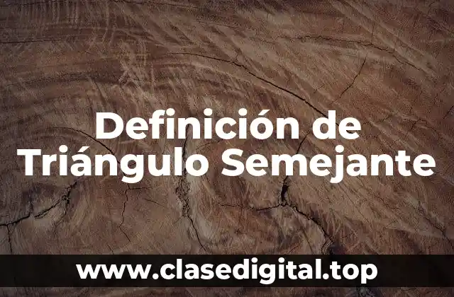 Definición de Triángulo Semejante