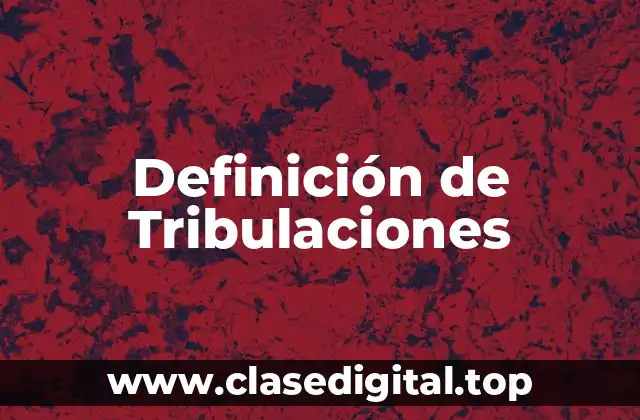 Definición de Tribulaciones