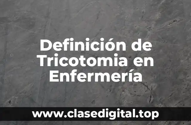 Definición de Tricotomia en Enfermería