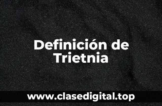 Definición técnica de Trietnia