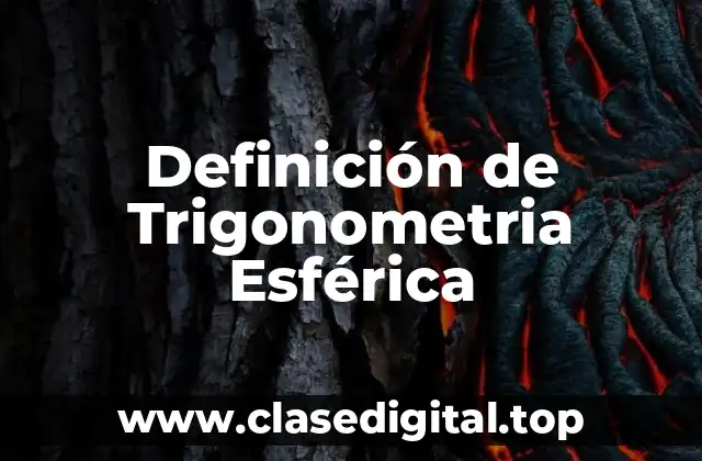 Definición de Trigonometria Esférica