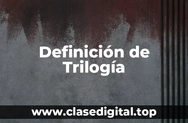 Definición de Trilogía