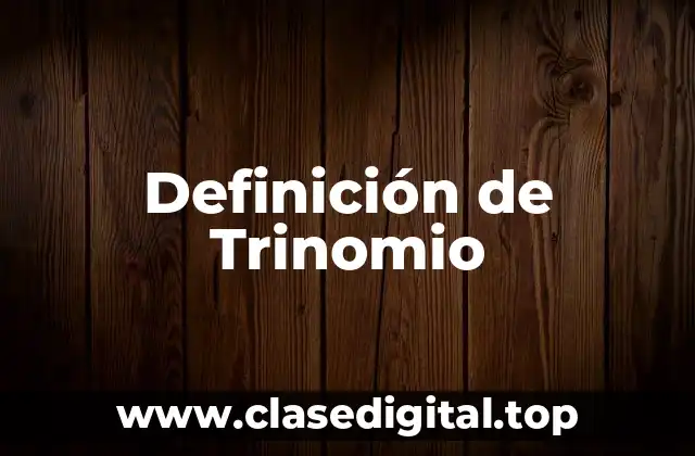 Definición Técnica de Trinomio