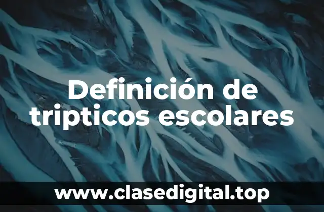 Definición de tripticos escolares