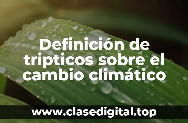 Definición de tripticos sobre el cambio climático