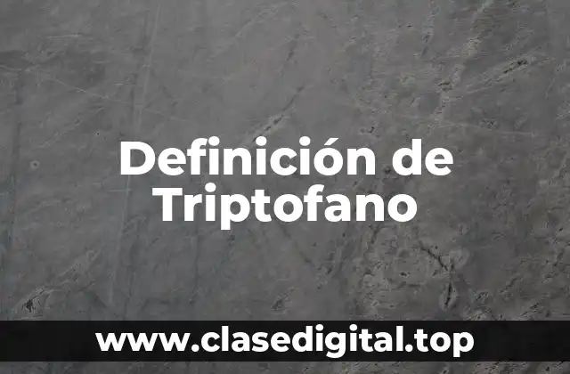 Definición de Triptofano
