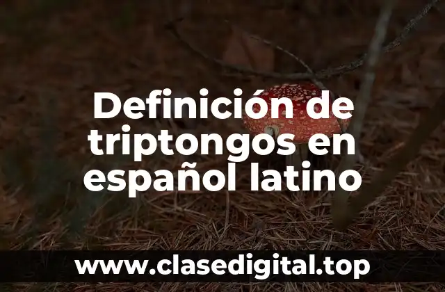 Definición de triptongos en español latino