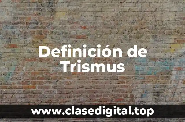 Definición de Trismus