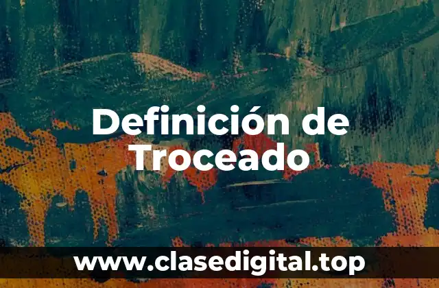 Definición de Troceado