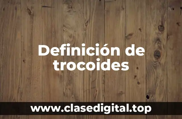 Definición de trocoides