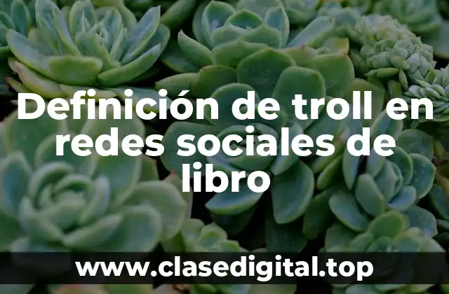 Definición de troll en redes sociales de libro