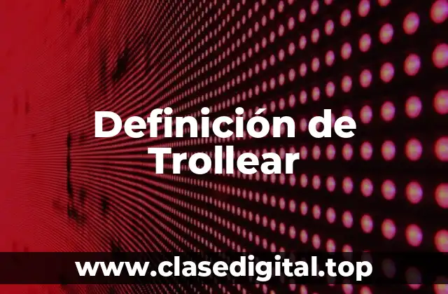 Definición de Trollear