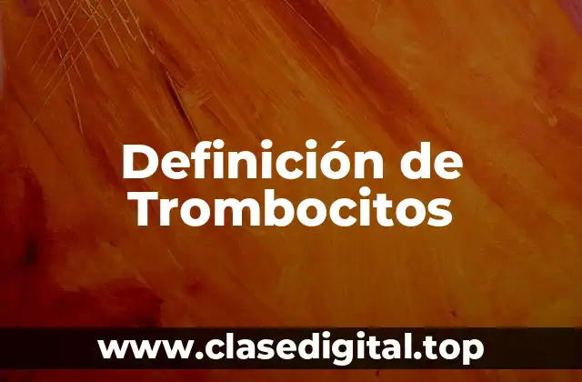 Definición técnica de Trombocitos