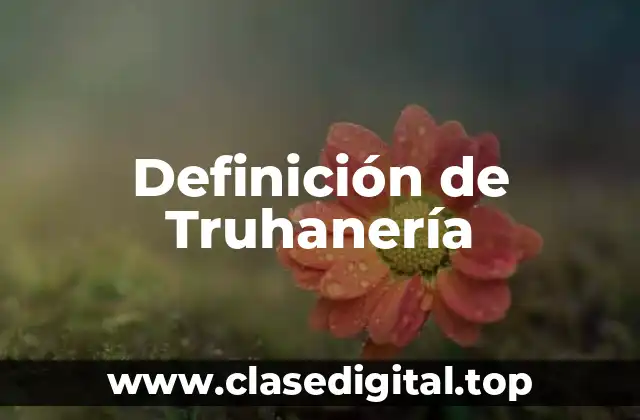Definición de Truhanería
