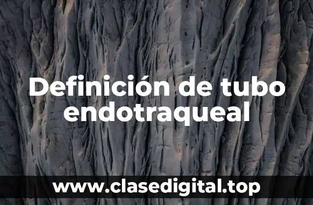 Definición de tubo endotraqueal
