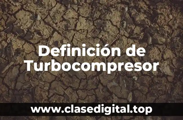 Definición de Turbocompresor